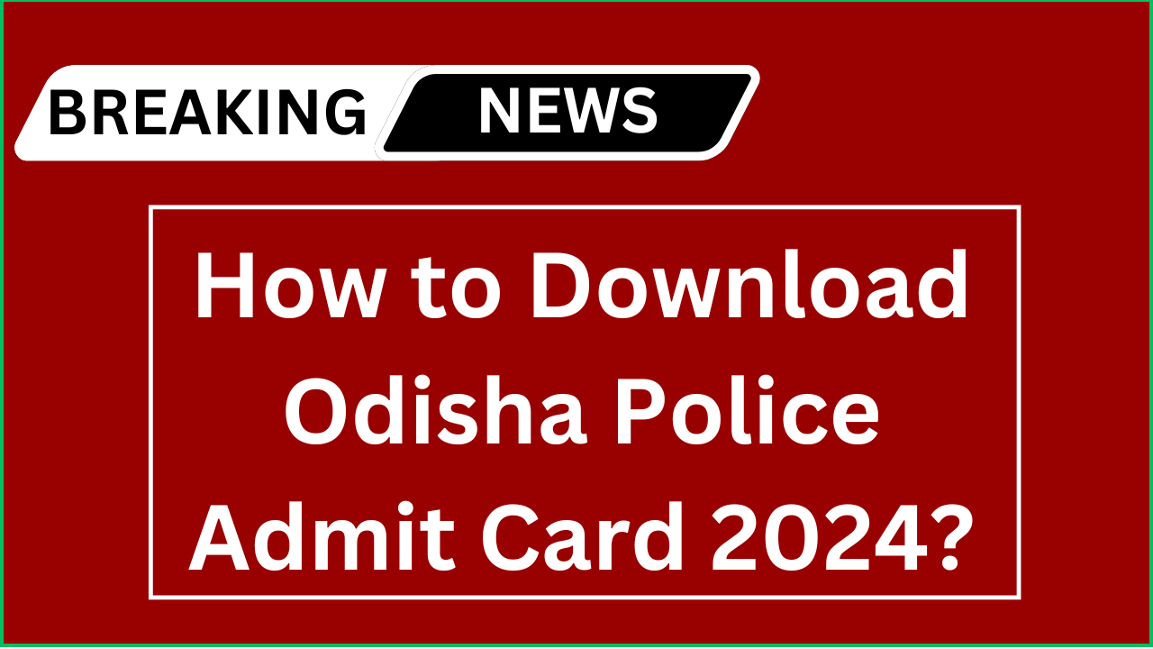 Odisha Police Admit Card 2024